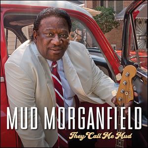 'They Call Me Mud,' by Mud Morganfield.